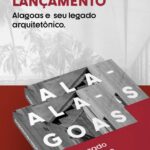 Livro revela o legado arquitetônico de obras marcantes que moldaram Alagoas